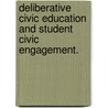 Deliberative Civic Education And Student Civic Engagement. door Eric Sundberg