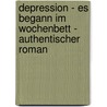 Depression - Es Begann Im Wochenbett - Authentischer Roman door Roland Winkler