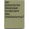 Der platonische Idealstaat - Fundament des Totalitarismus? door Dominik Iwan