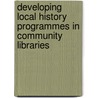 Developing Local History Programmes in Community Libraries door James H. Conrad