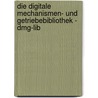 Die Digitale Mechanismen- Und Getriebebibliothek - Dmg-lib door Günter Höhne