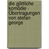 Die göttliche Komödie - Übertragungen von Stefan George