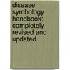 Disease Symbology Handbook: Completely Revised and Updated door Michael Schwartz