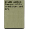 Double Taxation; Taxes on Estates, Inheritances, and Gifts door France