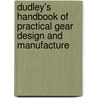 Dudley's Handbook of Practical Gear Design and Manufacture door Stephen P. Radzevich