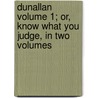 Dunallan Volume 1; Or, Know What You Judge, in Two Volumes door Grace Kennedy