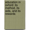 Education in Oxford: Its Method, Its Aids, and Its Rewards door James Edwin Thorold Rogers
