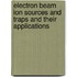 Electron Beam Ion Sources And Traps And Their Applications