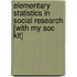 Elementary Statistics In Social Research [With My Soc Kit]