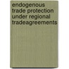 Endogenous Trade Protection under Regional TradeAgreements door Sanchez Gustavo