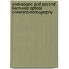 Endoscopic and Second Harmonic Optical CoherenceTomography door Jianping Su
