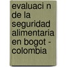 Evaluaci N de La Seguridad Alimentaria En Bogot - Colombia door Laura Berm Dez Avila