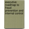 Executive Roadmap to Fraud Prevention and Internal Control door Joel T. Bartow
