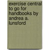 Exercise Central To Go For Handbooks By Andrea A. Lunsford by Andrea A. Lunsford
