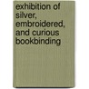 Exhibition of Silver, Embroidered, and Curious Bookbinding door Grolier Club