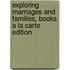 Exploring Marriages and Families, Books a la Carte Edition