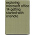 Exploring Microsoft Office 14 Getting Started With Onenote