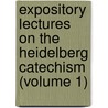 Expository Lectures On The Heidelberg Catechism (Volume 1) by George Washington Bethune
