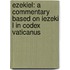 Ezekiel: A Commentary Based on Iezeki L in Codex Vaticanus