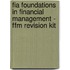 Fia Foundations In Financial Management - Ffm Revision Kit
