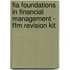 Fia Foundations In Financial Management - Ffm Revision Kit by Bpp Learning Media