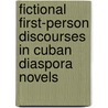 Fictional First-person Discourses in Cuban Diaspora Novels door Raul Rosales Herrera