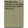 Following the Equator; A Journey Around the World Volume 2 door Mark Swain
