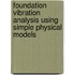 Foundation Vibration Analysis Using Simple Physical Models