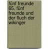 Fünf Freunde 65. Fünf Freunde und der Fluch der Wikinger door Enid Blyton