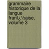 Grammaire Historique De La Langue Franï¿½Aise, Volume 3 by Kristoffer Nyrop