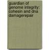 Guardian Of Genome Integrity: Cohesin And Dna Damagerepair door Unal Elcin