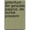 Götterfluch - Der geraubte Papyrus. Die dunkle Priesterin by Christian Jacq