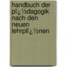 Handbuch Der Pï¿½Dagogik Nach Den Neuen Lehrplï¿½Nen by Karl Heilmann