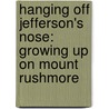 Hanging Off Jefferson's Nose: Growing Up on Mount Rushmore door Tina Nichols Coury