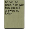 He Can, He Does, & He Will: How God Still Answers Us Today door Liya Nawa Mutale