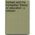 Herbart and the Herbartian Theory of Education: a Citicism