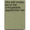 Hike With Smoky Joe On The Unforgettable Appalachian Trail door Julian Anderson Williams