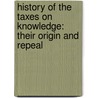 History of the Taxes on Knowledge: Their Origin and Repeal door Collet Dobson Collet