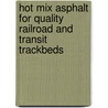 Hot Mix Asphalt for Quality Railroad and Transit Trackbeds by Asphalt Institute