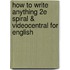 How To Write Anything 2E Spiral & Videocentral For English