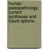 Human Paleopathology; Current Syntheses And Future Options door Donald J. Ortner