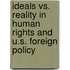 Ideals vs. Reality in Human Rights and U.S. Foreign Policy