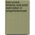 Instrument Timbres and Pitch Estimation in PolyphonicMusic