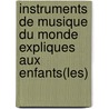 Instruments De Musique Du Monde Expliques Aux Enfants(Les) by Sylvie Bednar