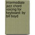 Intermediate Jazz Chord Voicing For Keyboard: By Bill Boyd