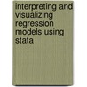 Interpreting and Visualizing Regression Models Using Stata by Michael N. Mitchell