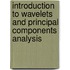 Introduction to Wavelets and Principal Components Analysis