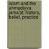 Islam and the Ahmadiyya Jama'at: History, Belief, Practice