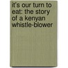 It's Our Turn To Eat: The Story Of A Kenyan Whistle-Blower door Michela Wrong