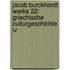 Jacob Burckhardt Werke 22: Griechische Culturgeschichte Iv